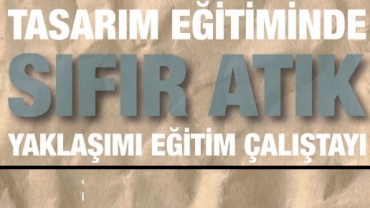 Tasarım Eğitiminde Sıfır Atık Yaklaşımı Eğitim Çalıştayı
